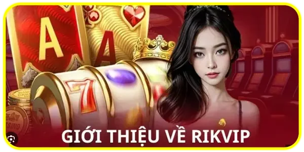 Giới thiệu tổng quan về RikVip