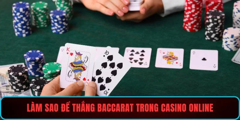 Làm sao để thắng Baccarat trong casino online